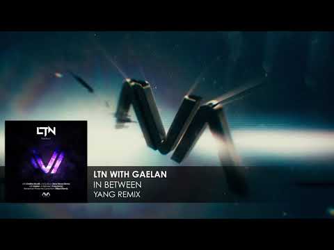 LTN & Gaelan - In Between (Yang Remix)