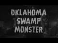Oklahoma Swamp Monster