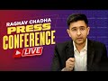 LIVE | AAP Rajya Sabha MP Raghav Chadha addressing an Important Press Conference