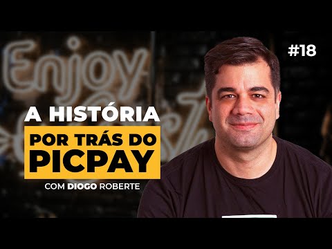 A História por trás do PicPay | Com Diogo Roberte - Enjoycast