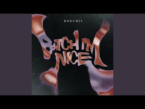 B*tch I'm Nice
