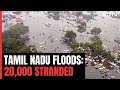 20,000 Still Marooned In Flood-Ravaged Tuticorin