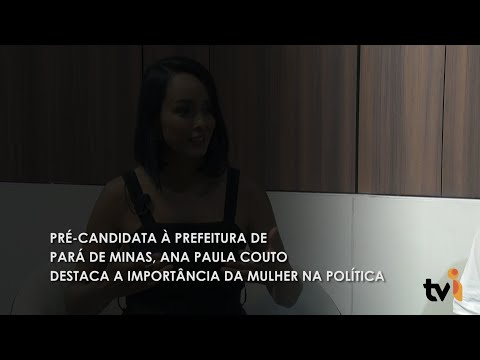 Vídeo: Pré-candidata à Prefeitura de Pará de Minas, Ana Paula Couto destaca a importância da mulher na política