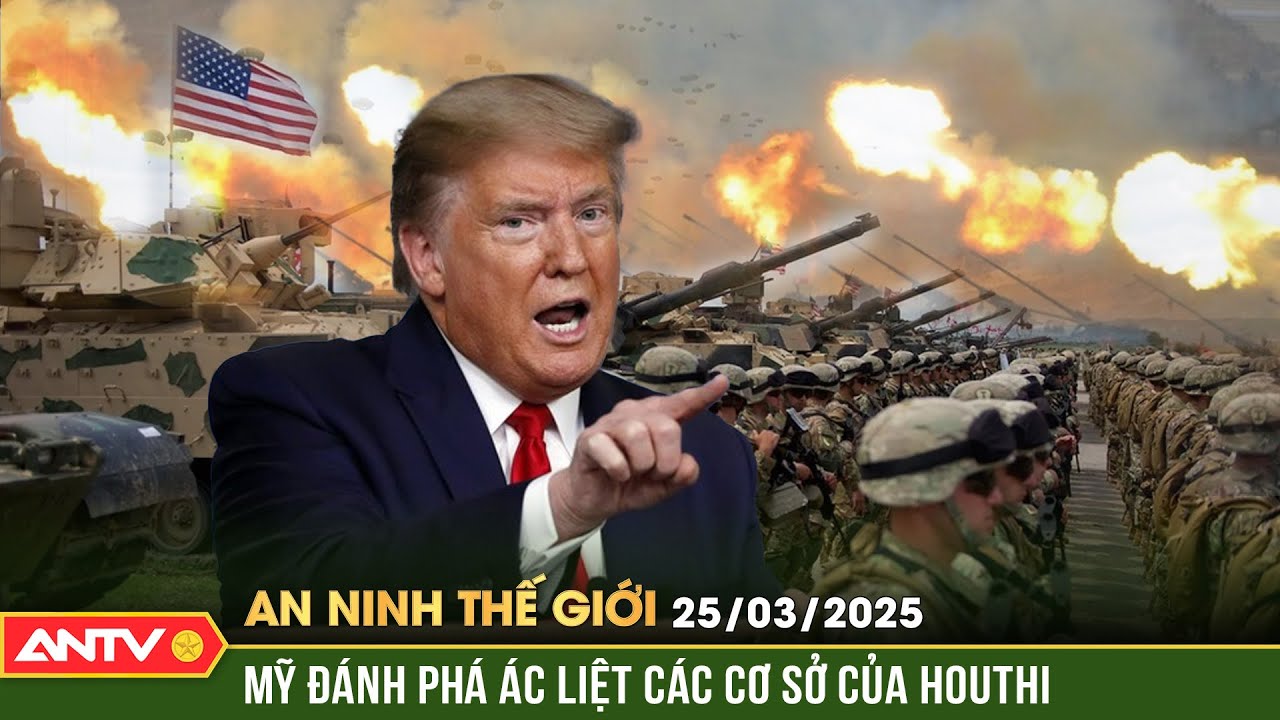 Mỹ mở đợt tấn công chưa từng có, quét sạch các cơ sở của Houthi | An ninh Thế giới ngày 25/3 | ANTV