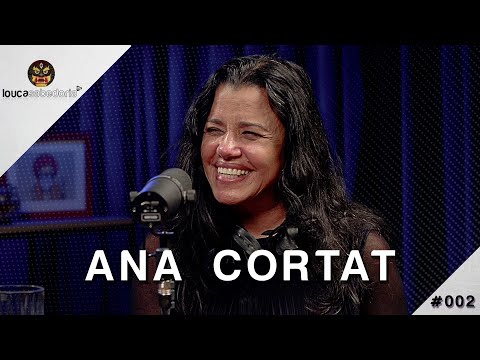 Publicidade, Comunicação e Transformação - Ana Cortat | Podcast Louca Sabedoria #002