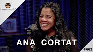 Publicidade, Comunicação e Transformação - Ana Cortat | Podcast Louca Sabedoria #002