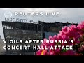 LIVE: Vigils held at site of deadly Russian concert hall attack