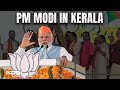PM Modi: People Of Kerala See BJP As Ray Of Hope