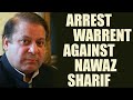 Pakistan court issue bailable arrest warrant against former PM Nawaz Sharif