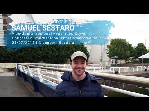 Palestra Samuel Sestaro | Congresso Internacional sobre Síndrome de Down, Escócia 2018