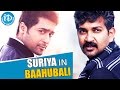 Suriya in 'Baahubali' : The Conclusion