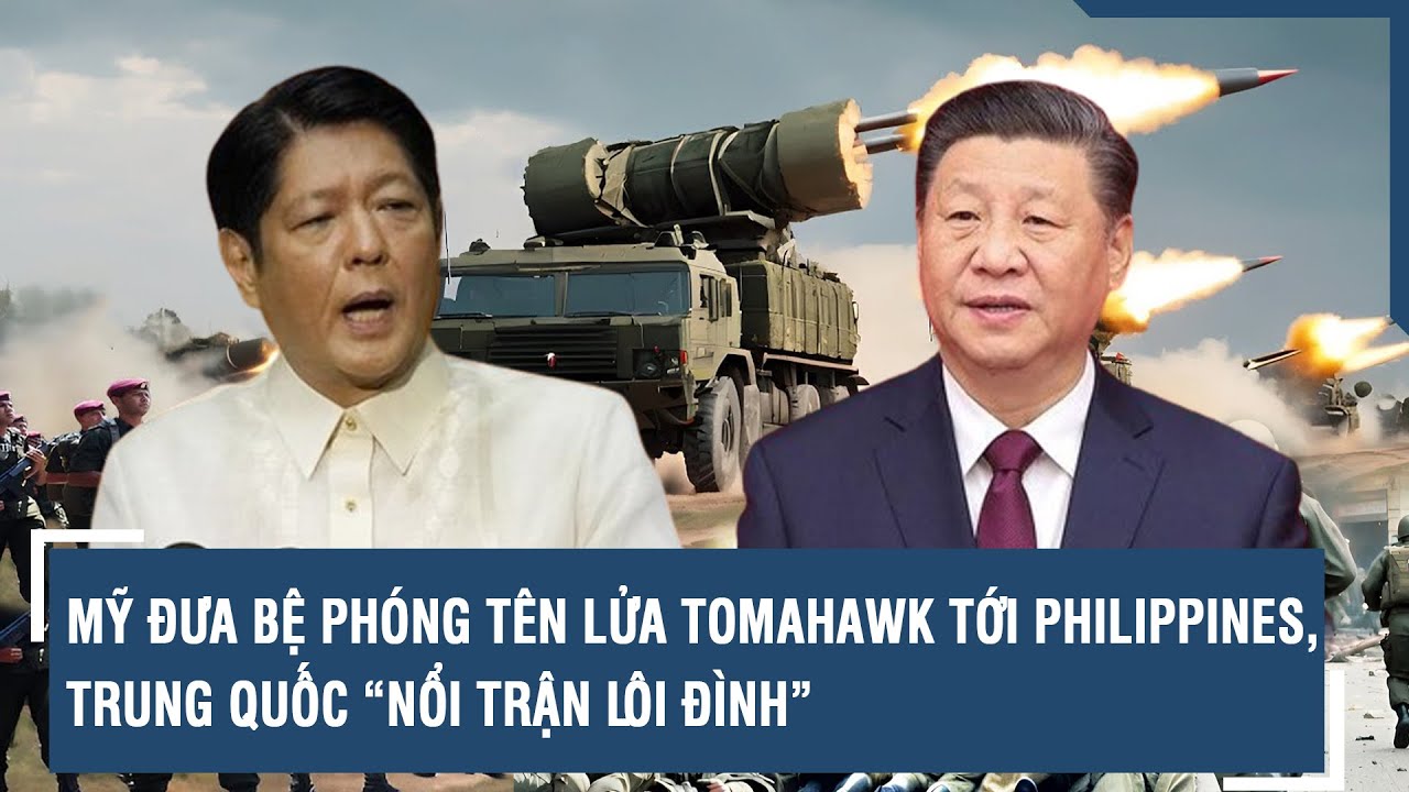 Mỹ đưa bệ phóng tên lửa Tomahawk tới Philippines, Trung Quốc “nổi trận lôi đình” | VTs