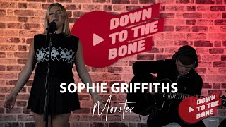 Sophie Griffiths - Monster (Down To The Bone Live Sessions)