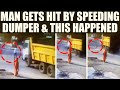 CCTV : Man hit by dumper, bumps up back !