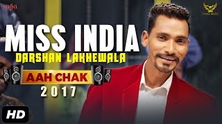 Miss India – Darshan Lakhewala – Aah Chak 2017