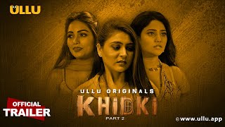 Khidki : Part 2 (2023) Ullu Hindi Web Series Trailer Video HD