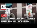 LIVE: Columbia University threatens expulsion after protesters occupy building
