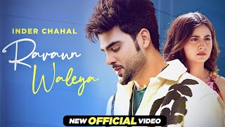 Ravaun Waleya ~ Inder chahal | Punjabi Song Video HD
