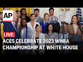 LIVE: Las Vegas Aces celebrate 2023 WNBA championship at White House