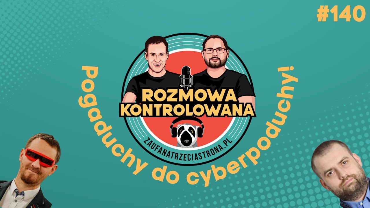 RK140 - Pogaduchy do cyberpoduchy! | Rozmowa Kontrolowana