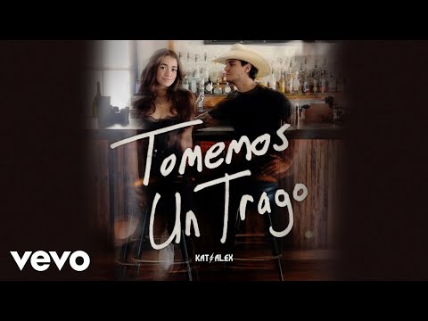 Kat & Alex - Tomemos Un Trago (Let's Find A Bar - Spanish Version [Official Audio])