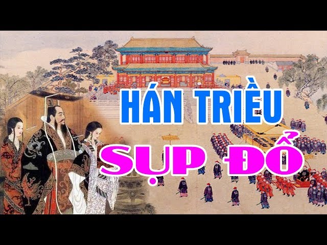 Lịch Sử 400 Năm Triều Đại Nhà HÁN – Từ Khi Khai Sinh Tới Lúc Tận Diệt