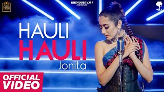 Hauli Hauli - Jonita Gandhi | Punjabi Song