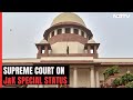 Supreme Court Verdict On Validity Of Ending J&K Special Status On Monday