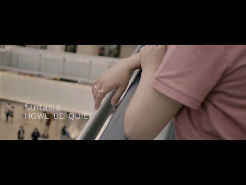 HOWL BE QUIET「fantasia」MV