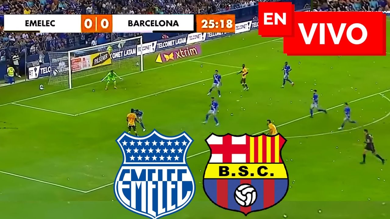 🔴 Emelec vs Barcelona EN VIVO / Liga Ecuatoriana Liga pro