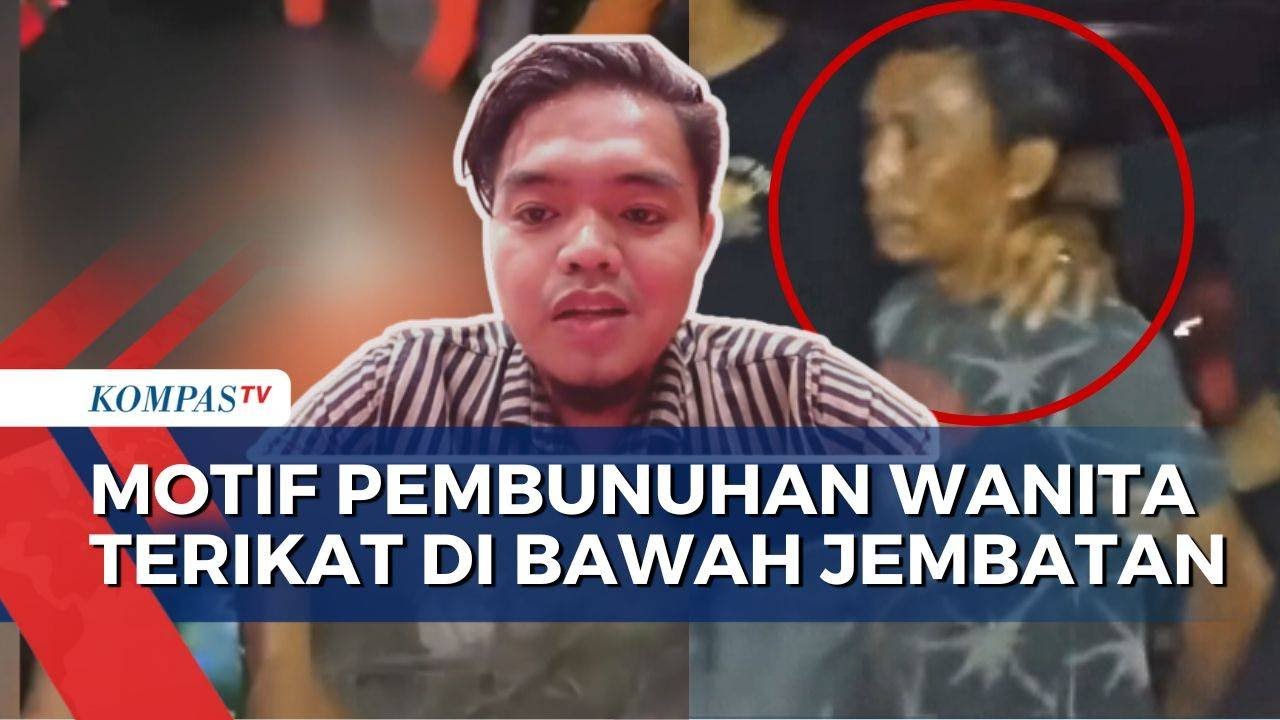 Jelaskan Kronologi Pembunuhan Wanita Terikat di Bawah Jembatan, Polisi Ungkap Motif Pelaku