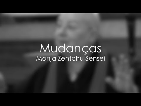 Mudanças - Monja Zentchu Sensei