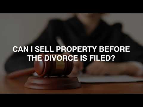 Can I Sell Property Before the Divorce is Filed?