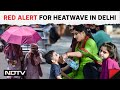 Heatwave In Delhi Today, Temperature To Rise To 44 Degree Celsius