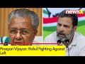 ‘Rahul Fighting Against Left’ | CM Pinayari Vijayan’s Direct Attack Ahead Of Elections | NewsX