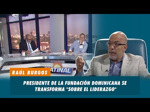 Raúl Burgos, Presidente de la fundación Dominicana se transforma "Sobre el liderazgo" | Matinal