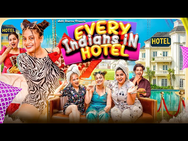 Every Indian in Hotel || Aditi Sharma