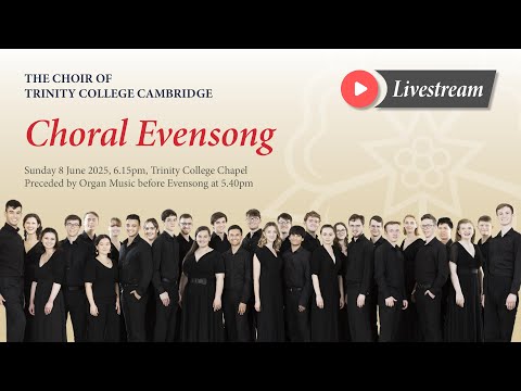 Choral Evensong - Sunday 8 June 2025 - from Trinity College Chapel