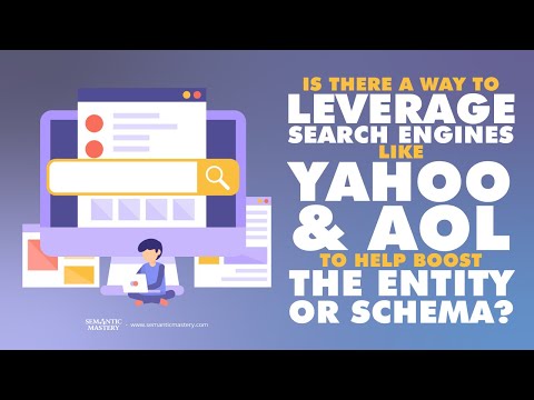 Is There A Way To Leverage Search Engines Like Yahoo And AOL To Help Boost The Entity Or Schema?