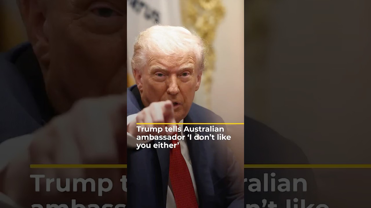 Trump tells Australian envoy ‘I don’t like you either’