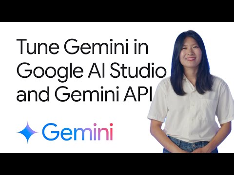 Tune Gemini in Google AI Studio and Gemini API