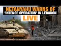 LEBANON LIVE | Netanyahu Warns of Very Intense Operation | News9