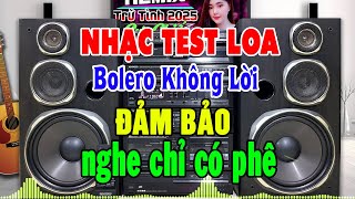 LK Ca Nhạc Bolero Không Lời TOÀN BÀI HAY - Hòa Tấu Rumba Nhạc Trữ Tình - Nhạc Test Loa Chuẩn Nhất
