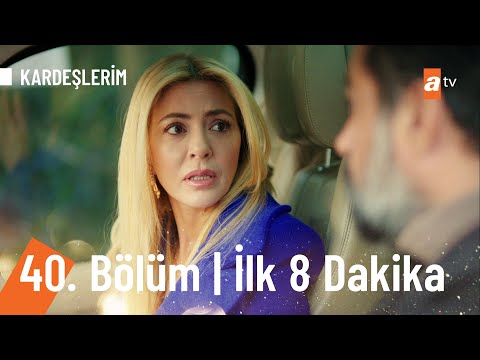 Kardeşlerim 40. Bölüm İlk 8 Dakika