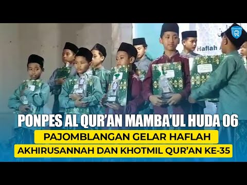 Ponpes Al-Qur'an Mamba'ul Huda 06 Pajomblangan Gelar Haflah Akhirussanah dan Khotmil Qur'an Ke-35