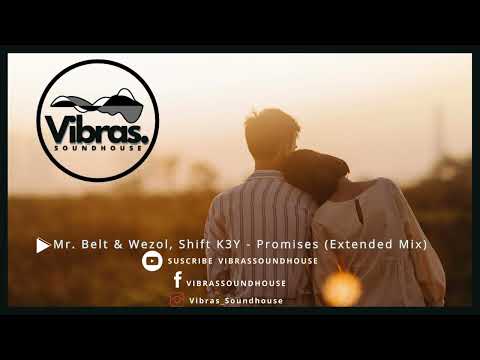 Mr  Belt & Wezol, Shift K3Y   Promises (Extended Mix)