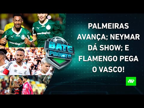 Palmeiras VENCE e SE CLASSIFICA; Neymar faz GOL OLÍMPICO; Vai ter Flamengo x Vasco! | BATE-PRONTO