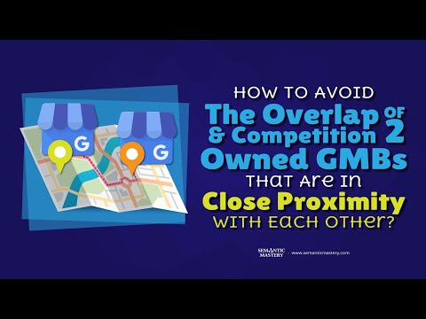 How To Avoid The Overlap And Competition Of Two Owned GMBs That Are In Close Proximity With Each Oth