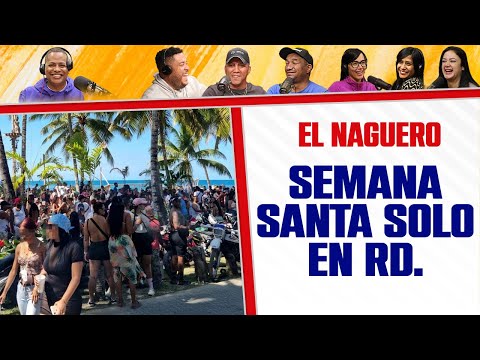 SEMANA SANTA SOLO EN RD. - EL NAGUERO