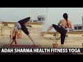 Adah Sharma Health Fitness Yoga Practice